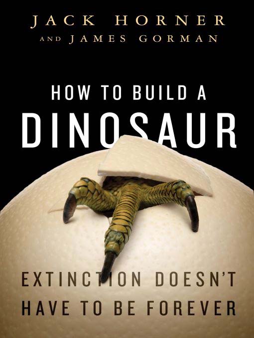 Title details for How to Build a Dinosaur by Jack Horner - Available